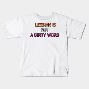 Lesbian Is Not A Dirty Word Kids T-Shirt